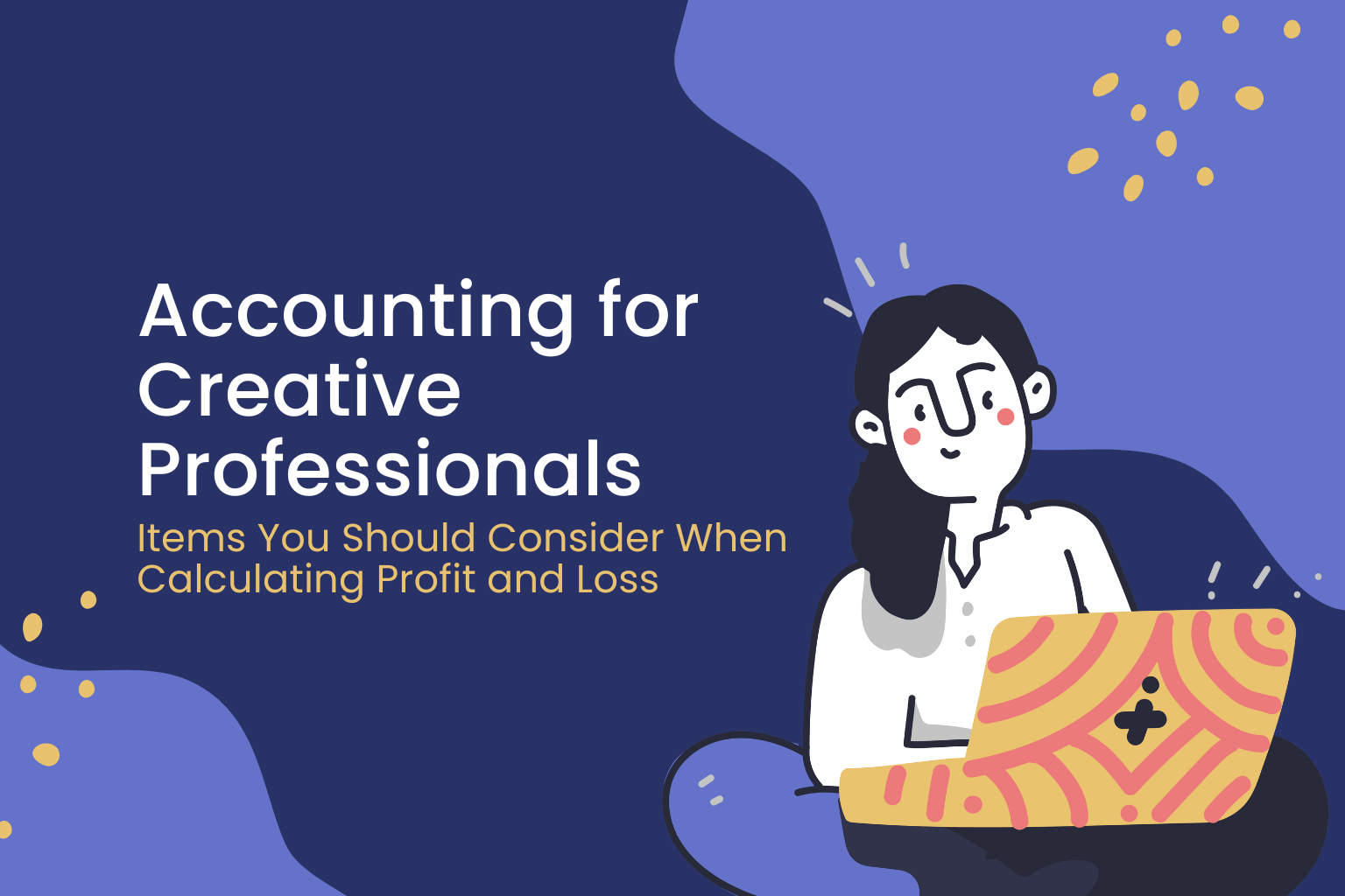 Accounting for Creative Professionals – Items You Should Consider When Calculating Profit and Loss
