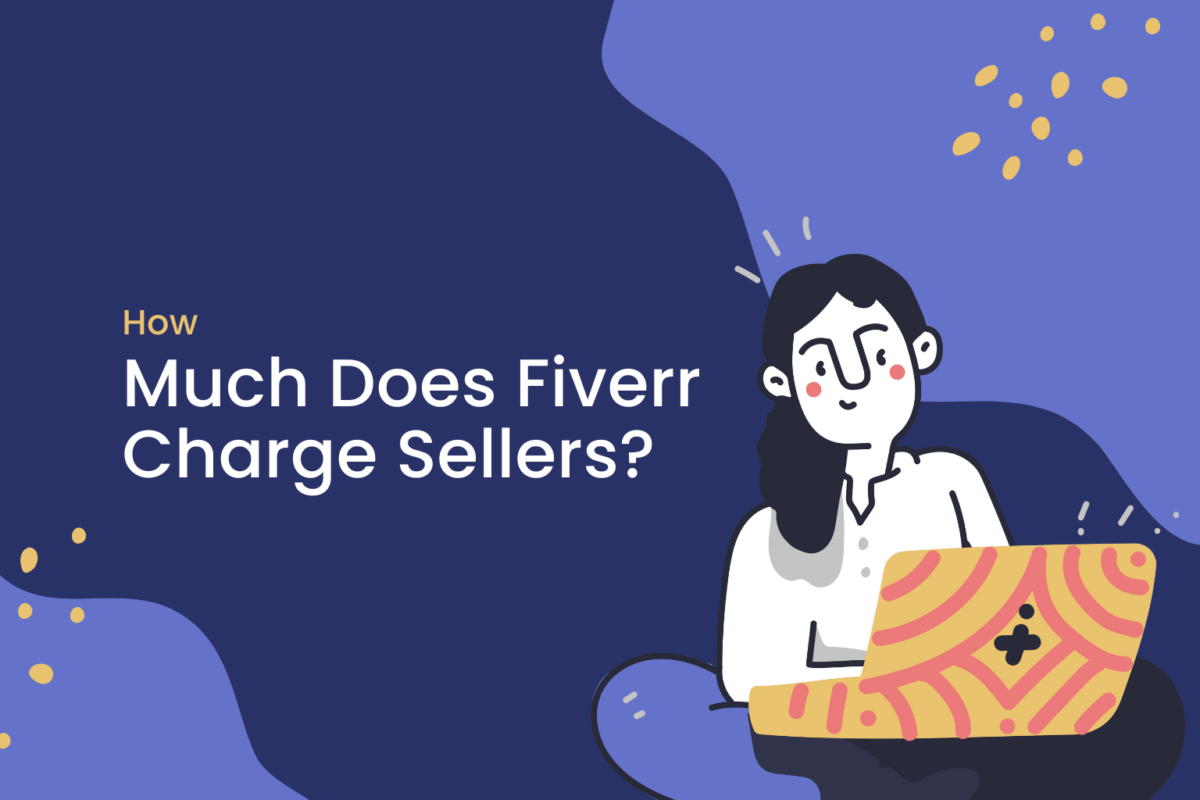 How Much Does Fiverr Charge Sellers?