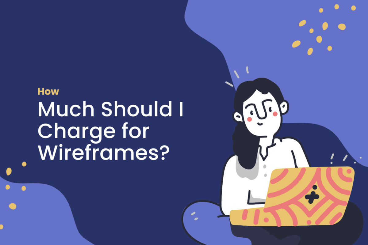 How Much Should I Charge for Wireframes