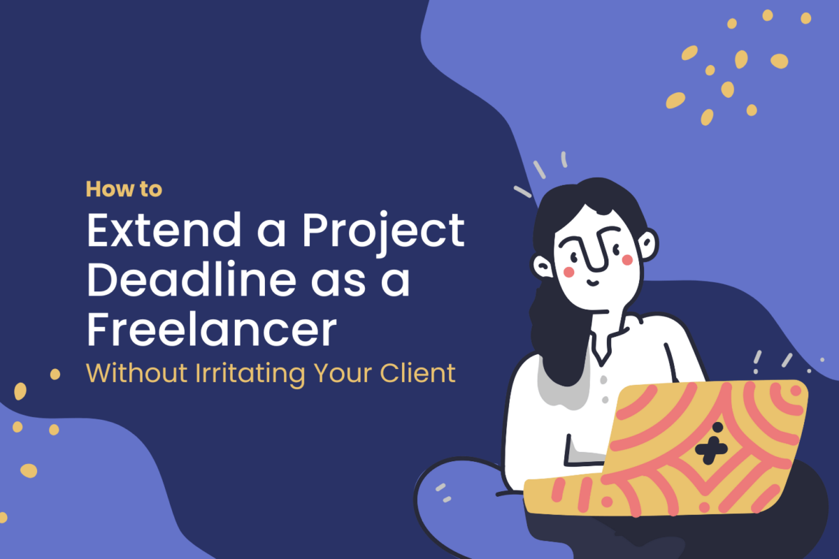 How to Extend a Project Deadline as a Freelancer Without Irritating Your Client