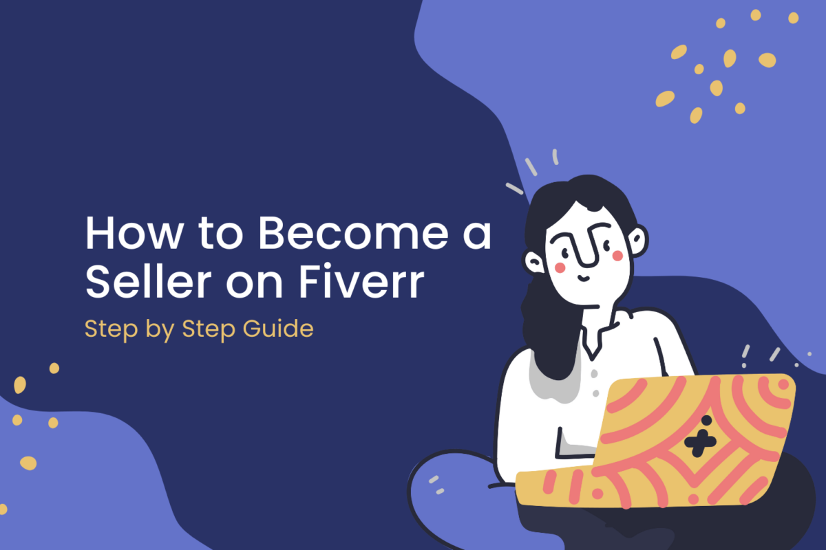 How to become a seller on fiverr - Step by step guide