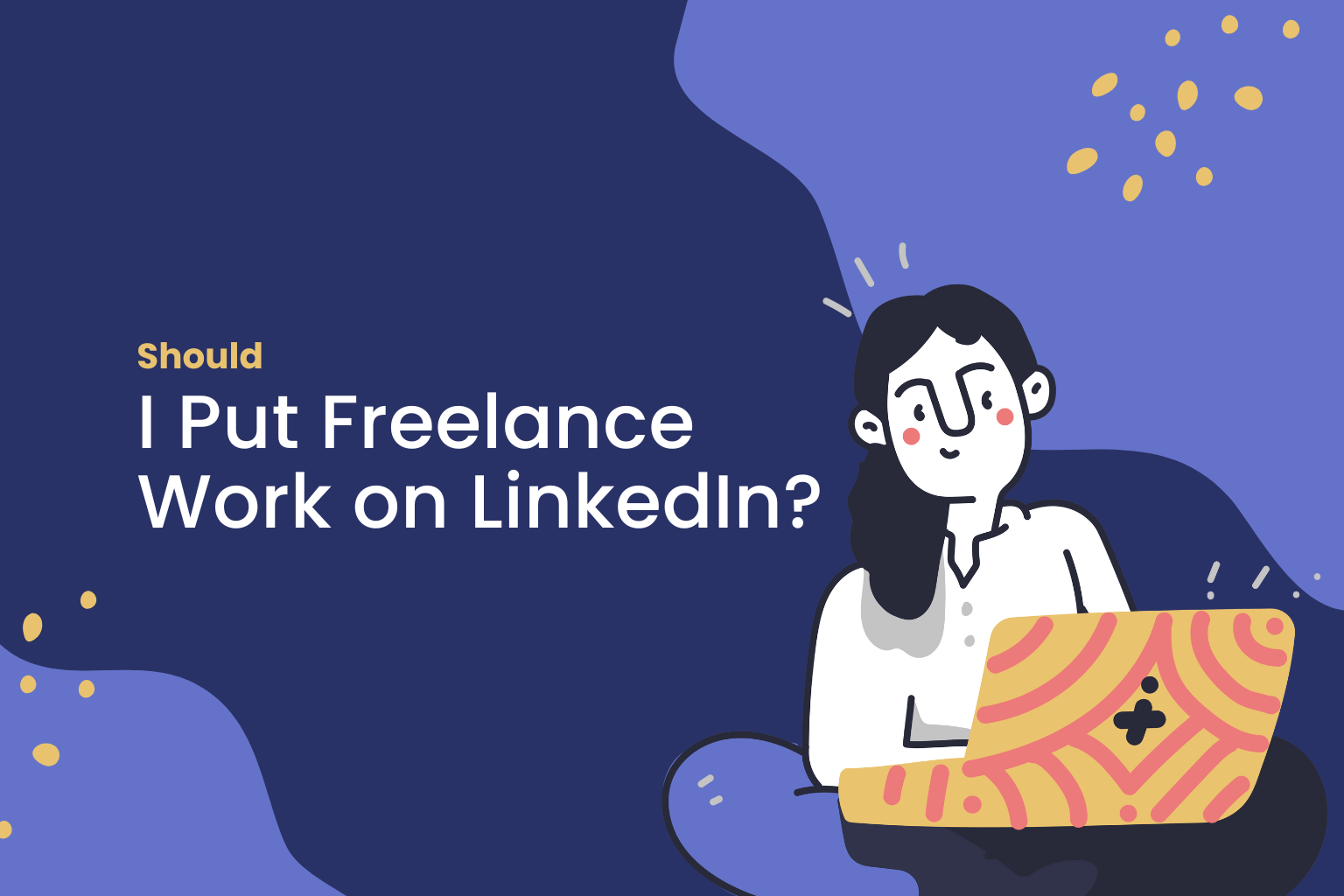 Should I Put Freelance Work on LinkedIn?