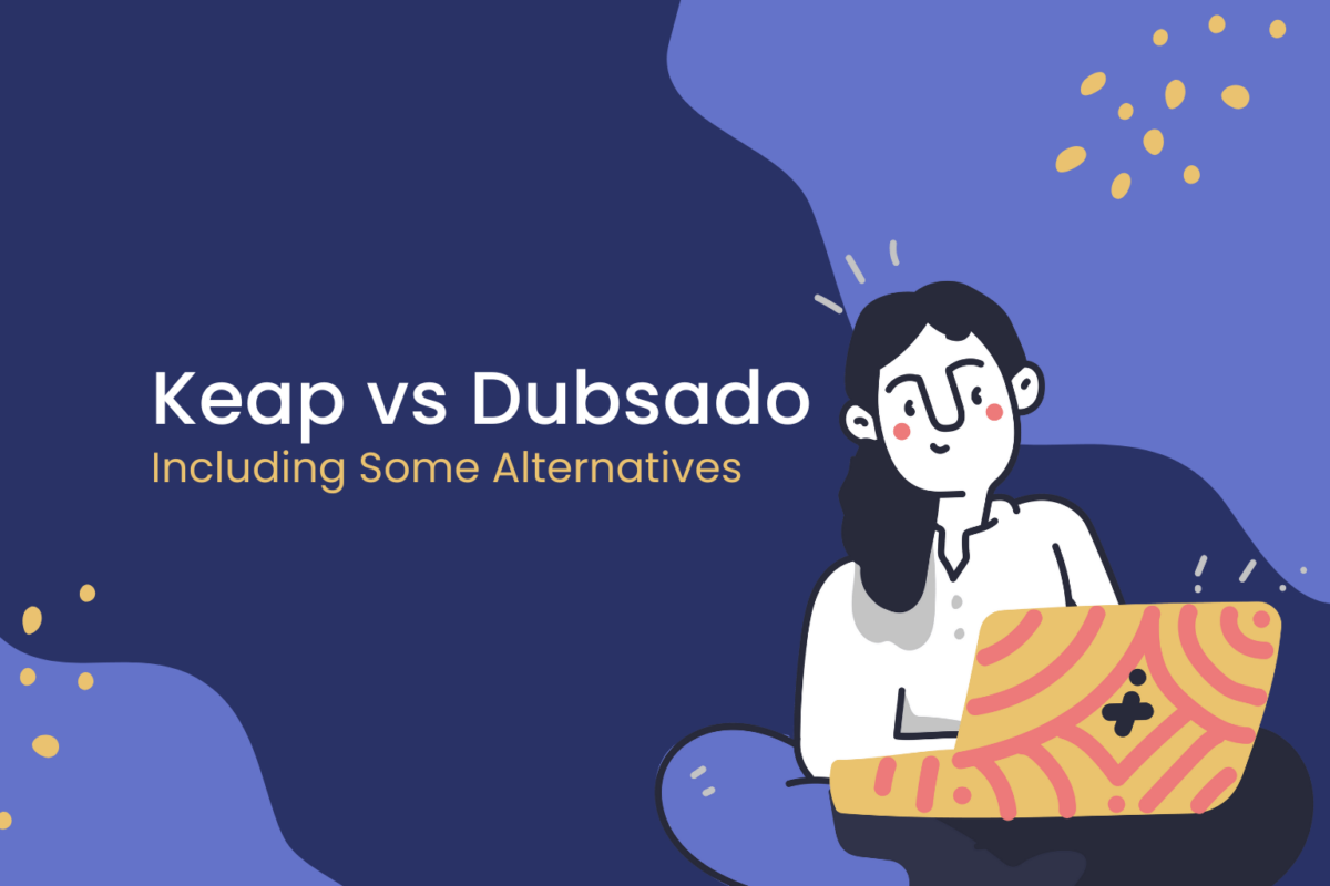 Keap vs Dubsado - Including Some Alternatives